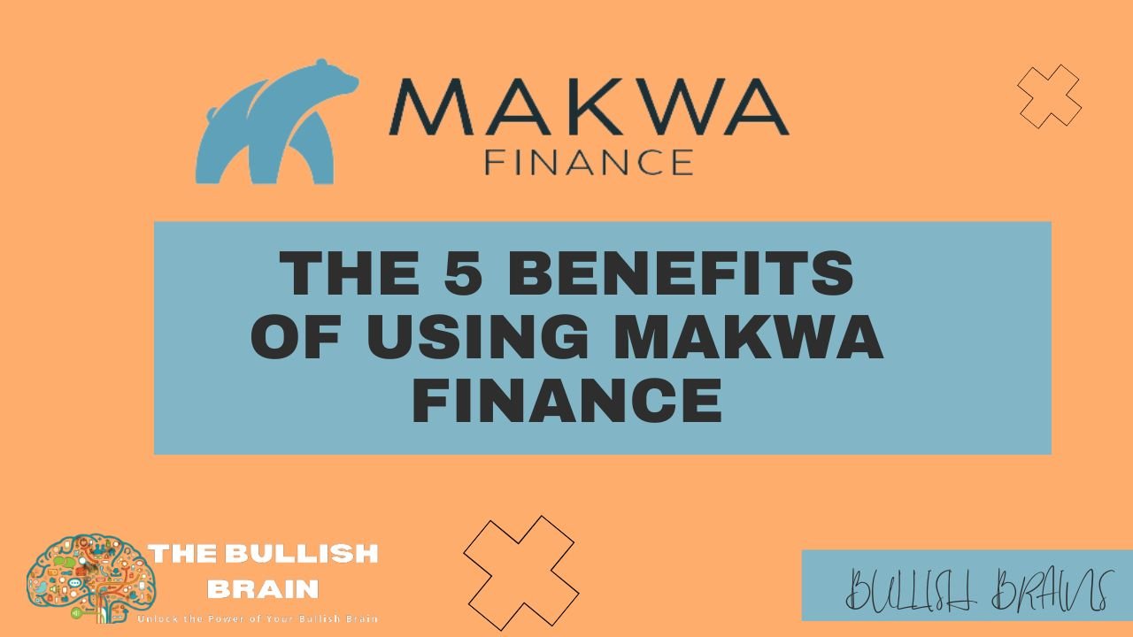 The 5 Benefits Of Using Makwa Finance The Bullish Brain